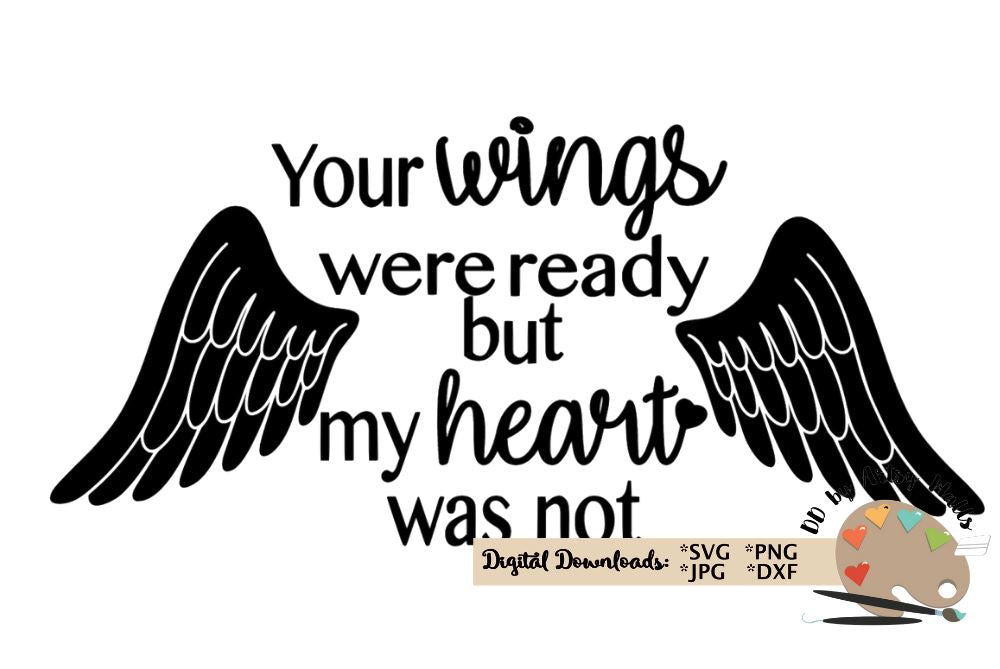 Download Your Wings Were Ready But My Heart Was Not Angel Wings In Loving Memory Memorial Decal Svg Dxf So Fontsy