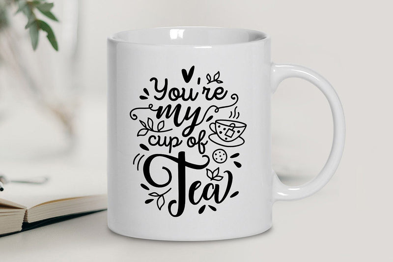 You're My Cup of Tea SVG - So Fontsy