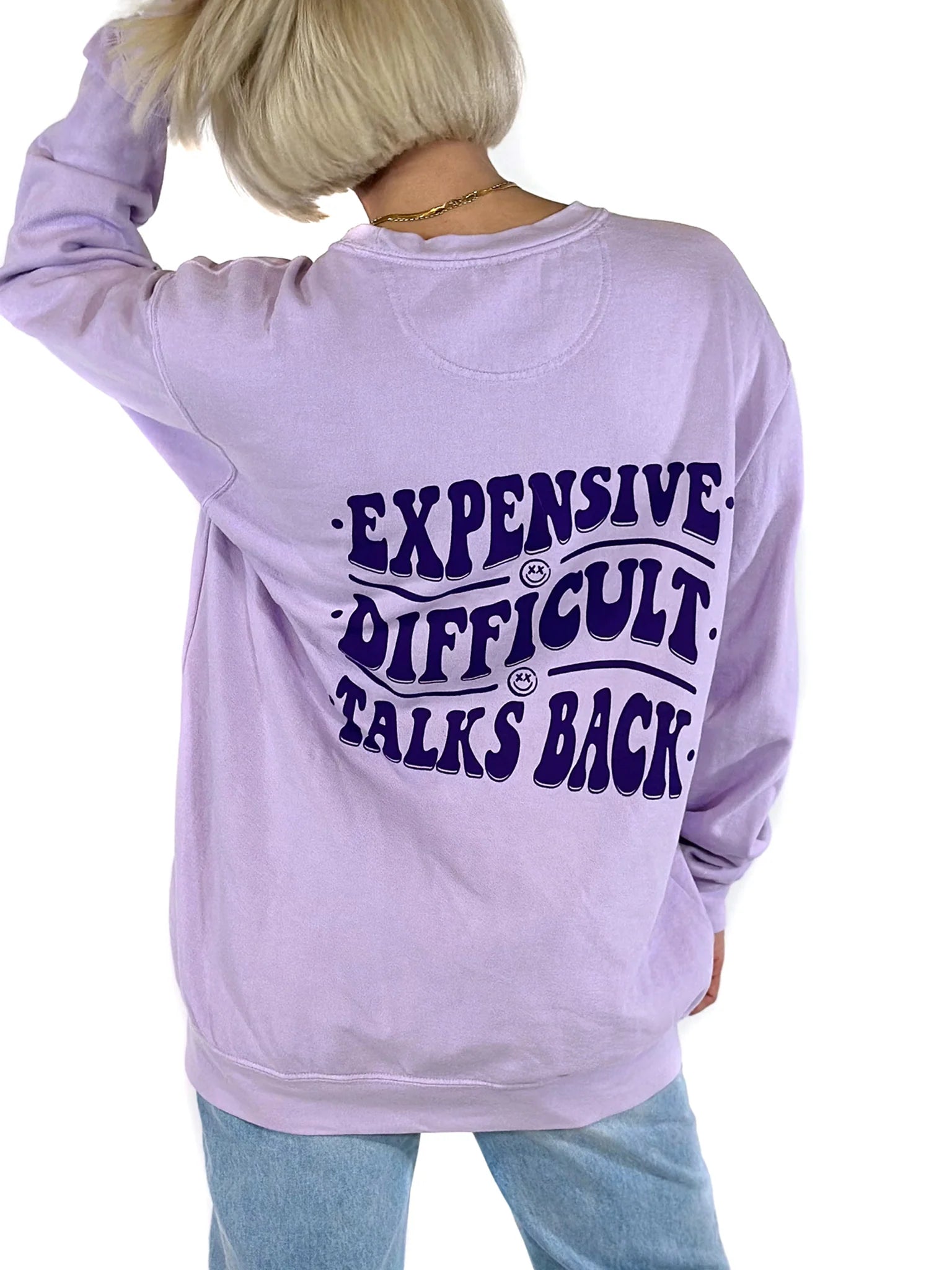 Expensive, Difficult, Talks Back Sweatshirt