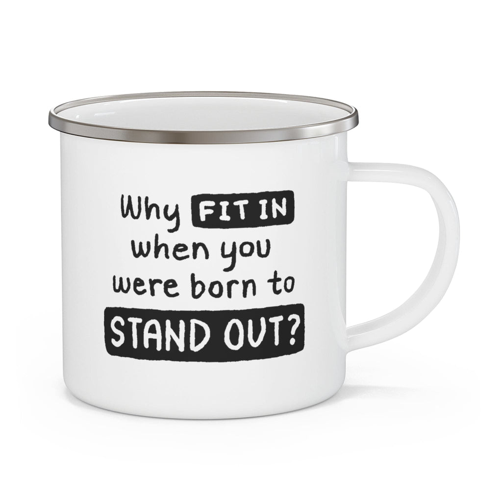 white-enamel-mug-12oz-why-fit-in-when-you-were-born-to-stand-out