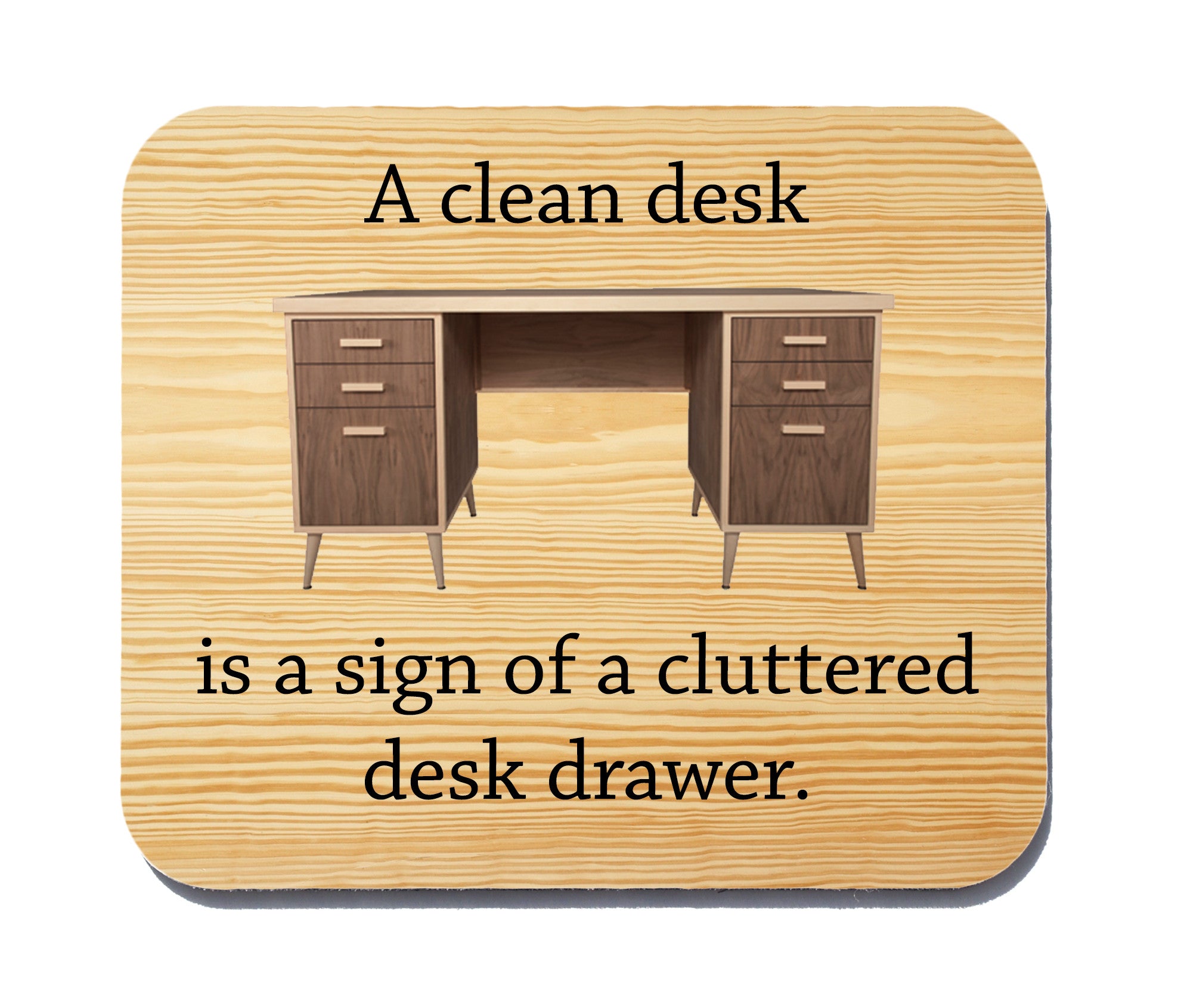A Clean Desk Is A Sign Of A Cluttered Desk Drawer Funny Mouse Pad