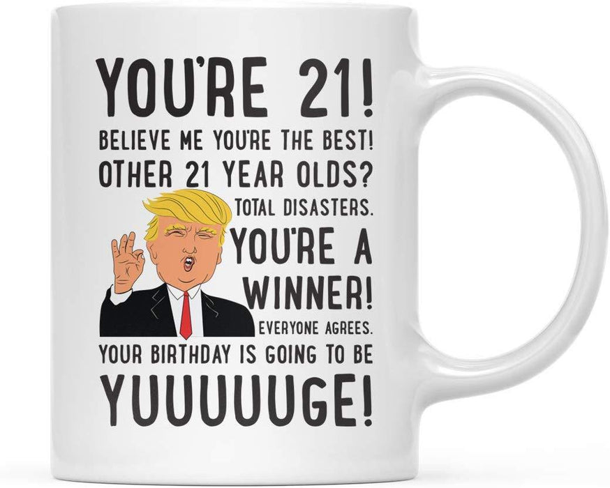 President Donald Trump Coffee Mug Birthday Gag Gift, You're 21! Yuuuug