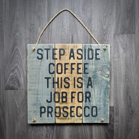Step Aside Coffee This Is A Job For Prosecco Custom Sign