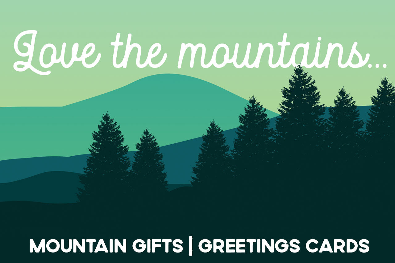 Love The Mountains Gifts and Greetings Cards