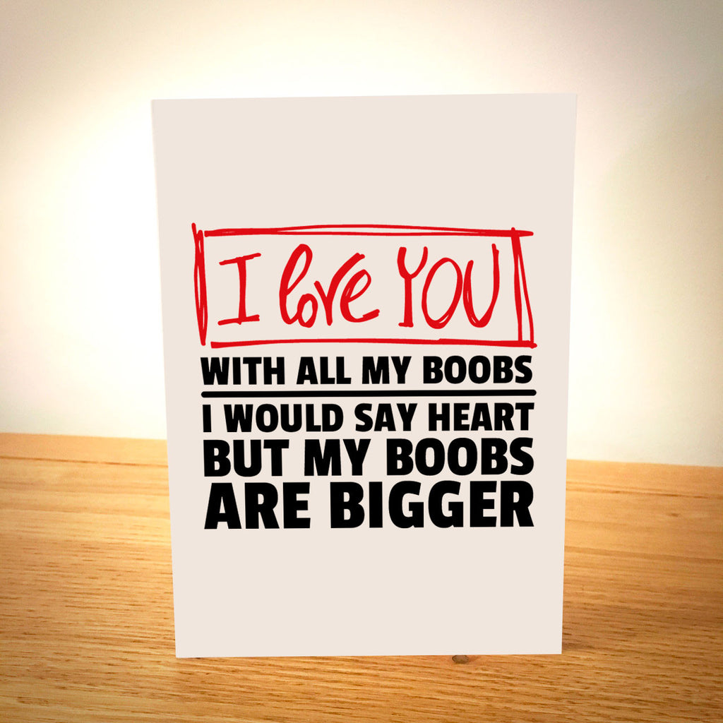 I Love You With All My Boobs Greetings Card Elliebeanprints 