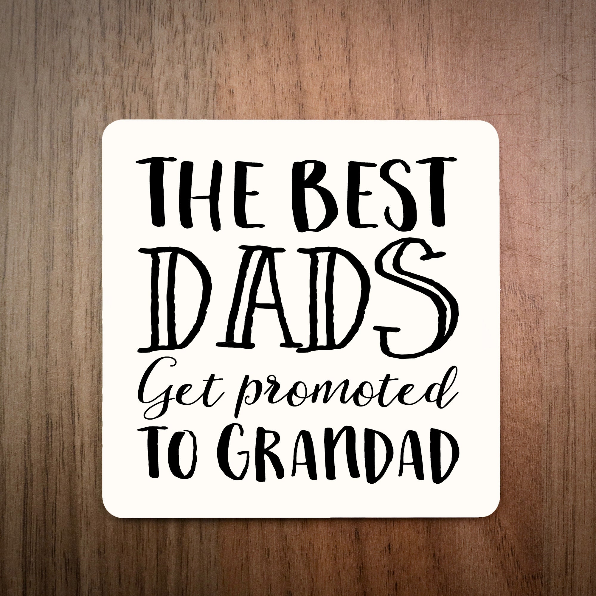 The Best Dads Get Promoted To Grandad 