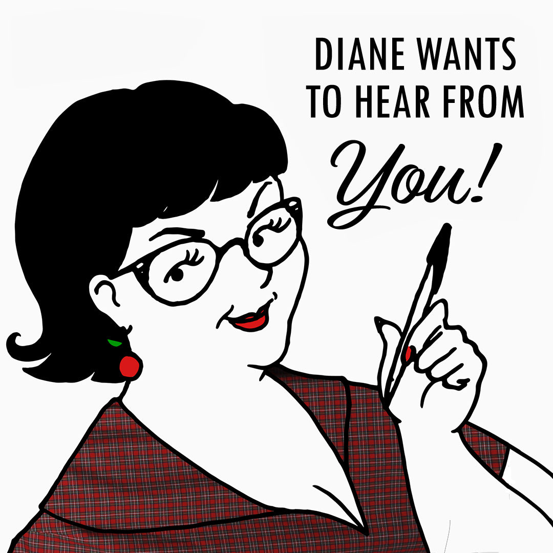 Diane Wants To Hear From You