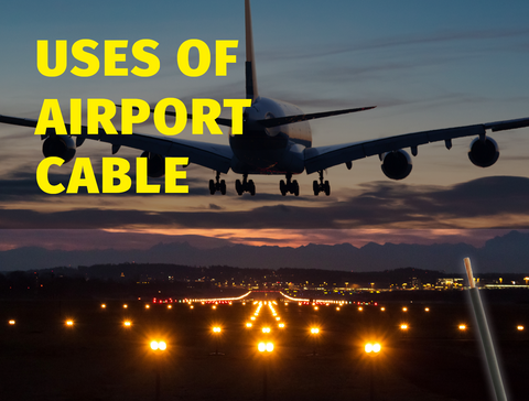 Uses of airport cable
