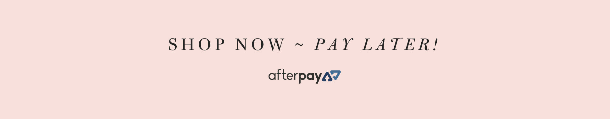 Shop Now, Pay Later with Afterpay