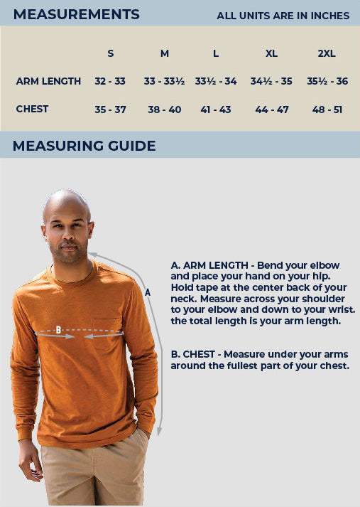 MEASUREMENTS: A. ARM LENGTH - Bend your elbow and place your hand on your hip. Hold tape at the center back of your neck. Measure across your shoulder to your elbow and down to your wrist. the total length is your arm length.  B. CHEST - Measure under your arms around the fullest part of your chest.