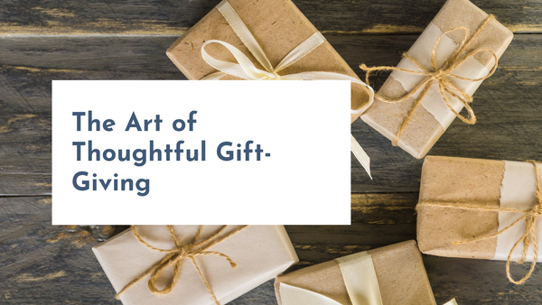 The Art of Thoughtful Gift-Giving