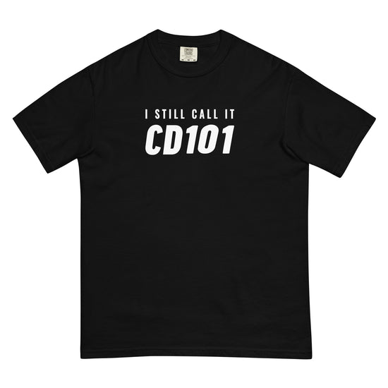 "I Still Call it CD 101" Shirt