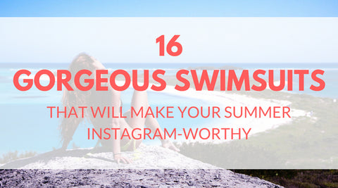 16 Gorgeous Swimsuits That Will Make your Summer Instagram-Worthy