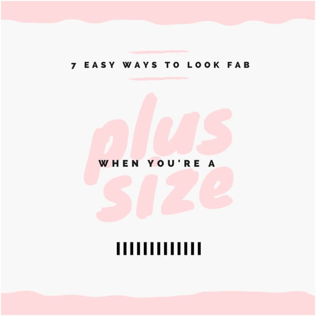7 Easy Ways to Look Fab When You are a Plus Size | Lookbook Store