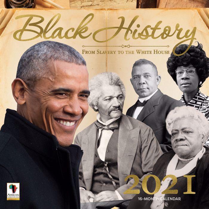 Black History: From Slavery to the White House (2021 Wall Calendar