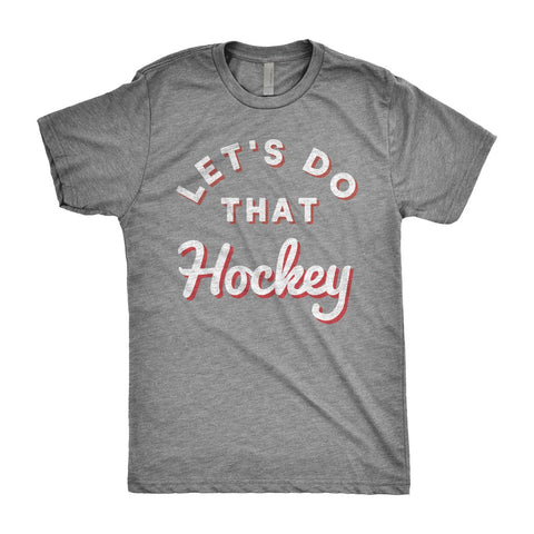 Lets Do That Hockey Shirt