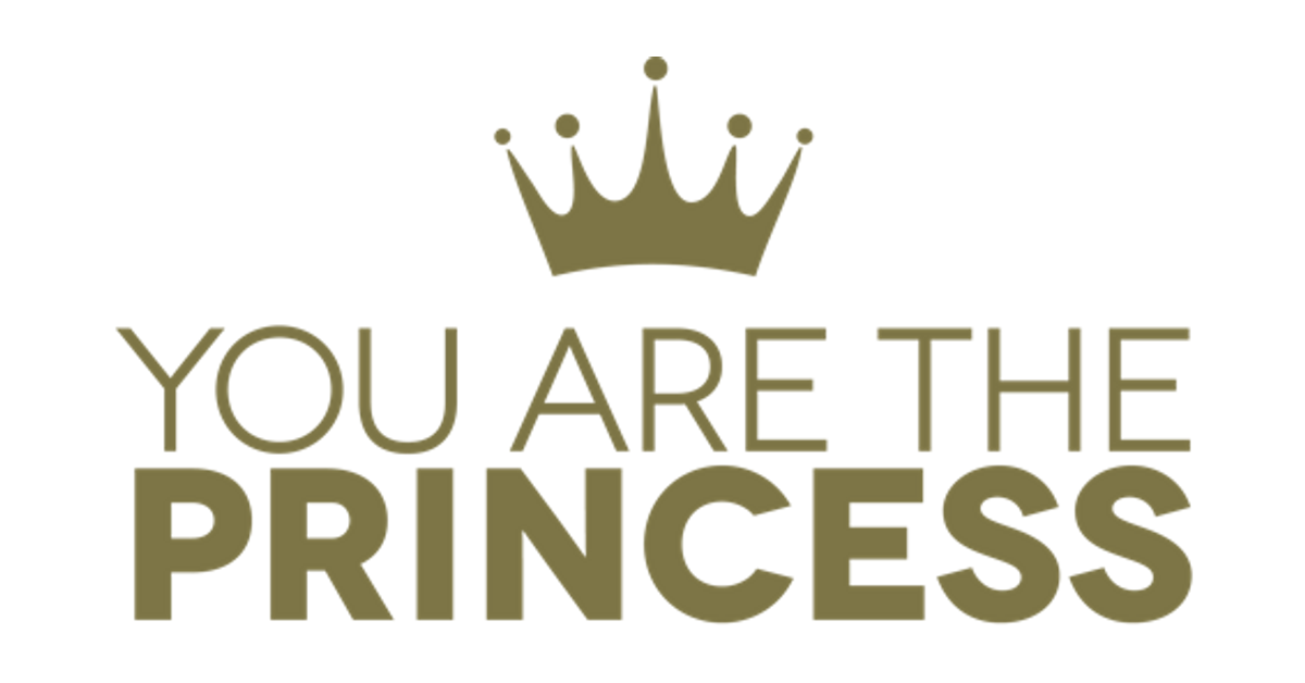 YOU ARE THE PRINCESS