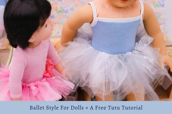 Ballet Style For Dolls + A Free Tutu Tutorial