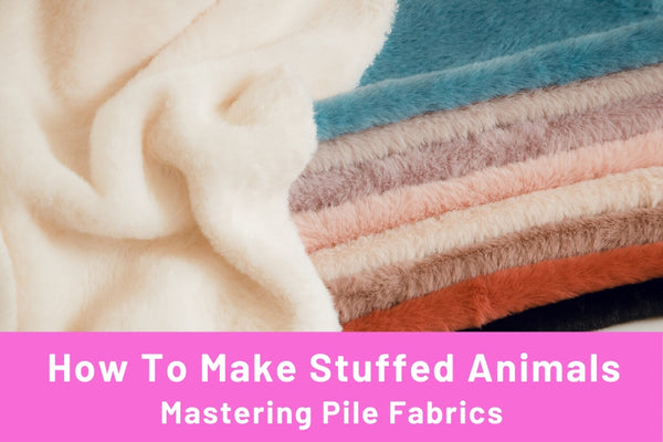 How to sew with pile fabrics for making stuffed animals