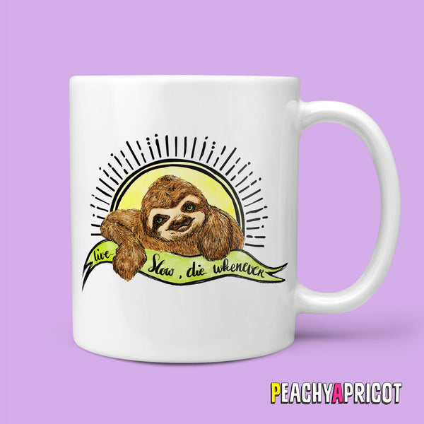 Sloth Mug Live Slow Die Whenever | PeachyApricot