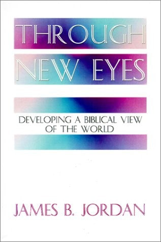 Through New Eyes: Developing a Biblical Worldview
