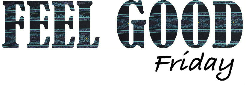 Feel Good Friday