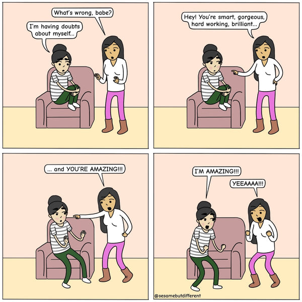Panel 1, Chia is sulking and Poppy asks, "what's wrong, babe?" and Chia responds, "I'm having doubts about myself." Panel 2, Poppy says, "hey, you're smart, gorgeous, hard-working, brilliant..." Panel 3, Poppy then points at her and says "... and YOU'RE AMAZING!", Panel 4, Chia excitedly jumps out of the seat and exclaims, "I'M AMAZING" and Poppy screams, "YEAAA!!"