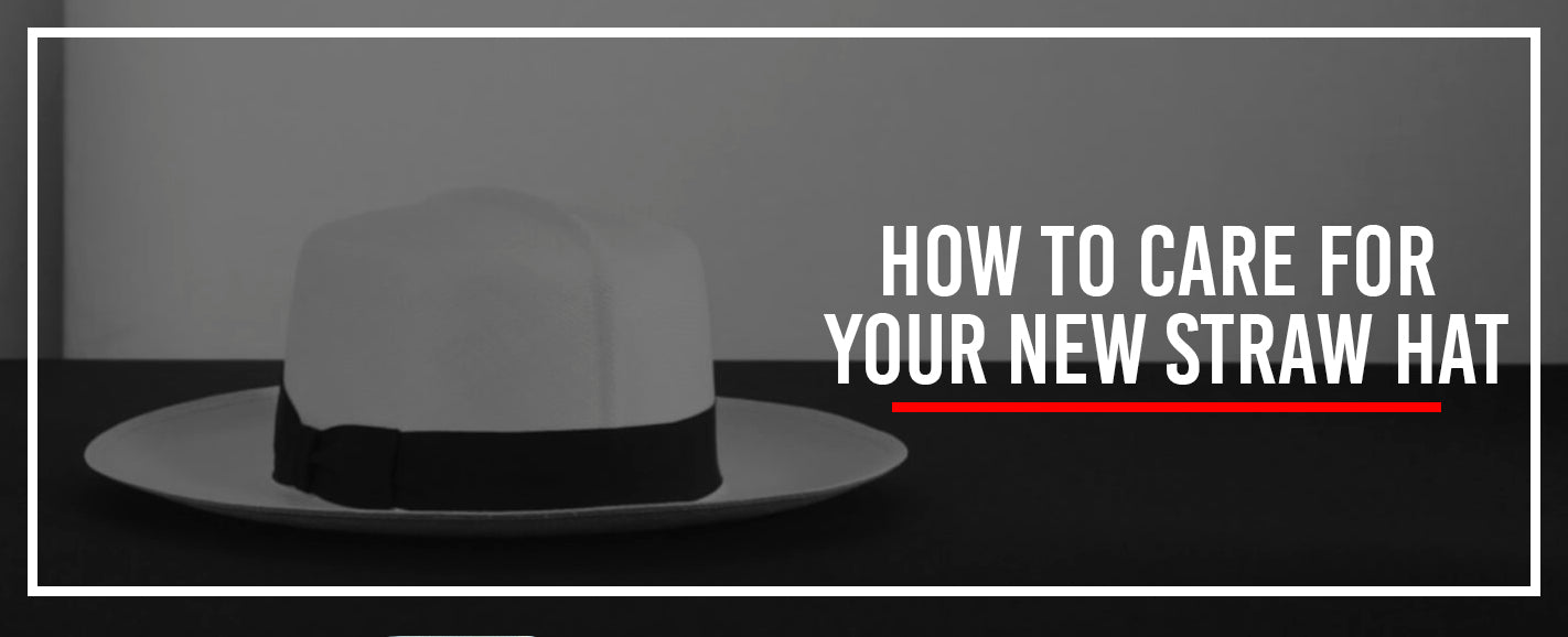 How to Care For Your New Straw Hat