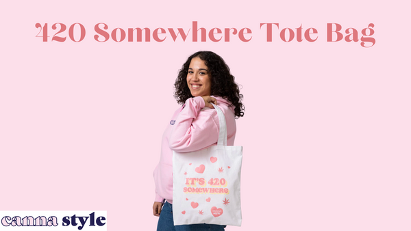 420 Somewhere Tote Bag; below, a woman carrying the tote bag with "it's 420 somewhere" on it in colorful letters.