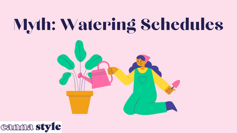 MYTH: WATERING SCHEDULES