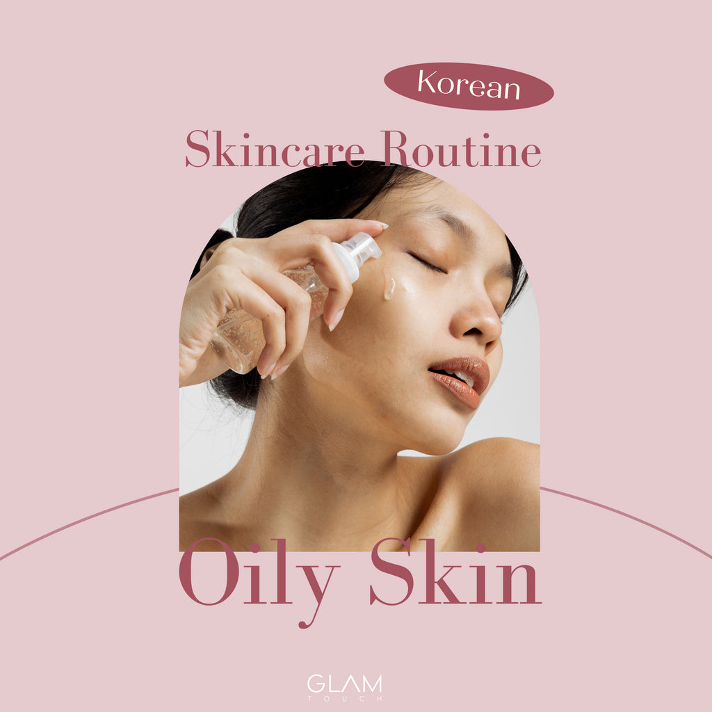 Korean Skincare Routine For Oily Skin - Glam Touch UK