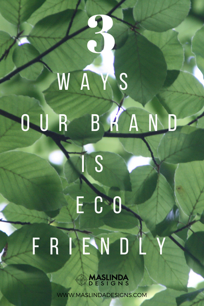 3 ways our brand is eco friendly