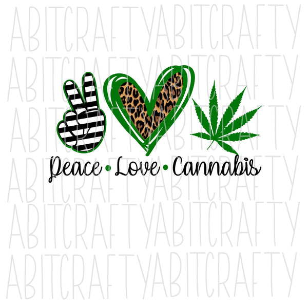 Peace Love Cannabis Svg Png Sublimation Digital Download Cricut An