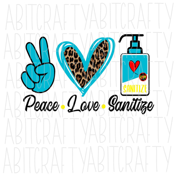 Peace Love Sanitize SVG/PNG/Sublimation Digital Download ...