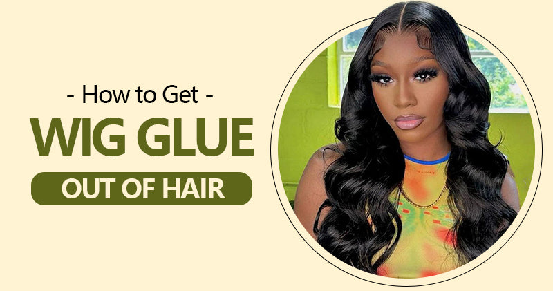 how to get wig glue out of hair