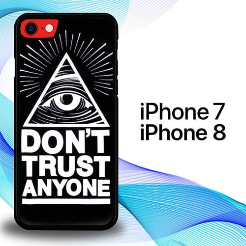 Dont Trust Anyone P1117 coque iPhone 7 , iPhone 8