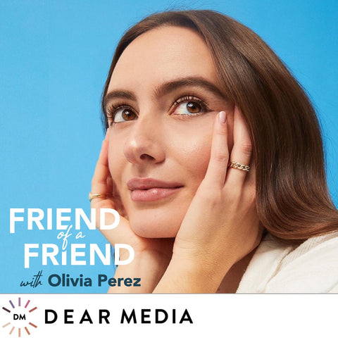 Friend of a friend with Olivia Perez podcast 