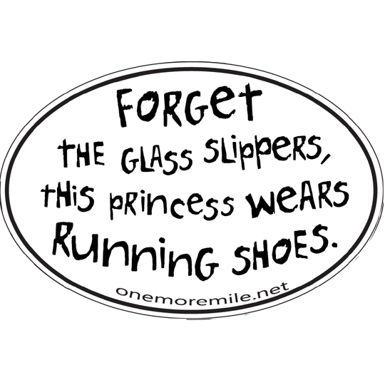 Krydret Universel overraskende Large Oval Sticker "Forget The Glass Slippers, This Princess Wears Run -  One More Mile