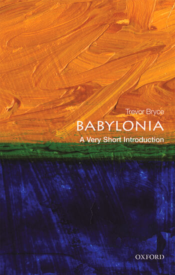 Trevor Bryce - Babylonia: A Very Short Introduction – Heartworm Press