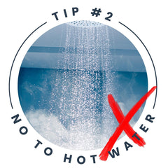 Tip 2: Say No to Hot Water