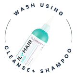 Wash with the right product like CLEANSE+ Shampoo