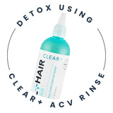 Detox Using Clear+ ACV rinse