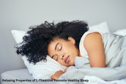 Relaxing Properties of L-Theanine Promote Healthy Sleep