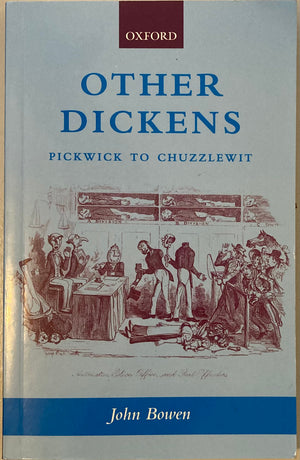 Other Dickens. Pickwick to Chuzzlewit. By John Bowen. 2003. - the Cook's Bookcase - Pickwick Papers Charles Dickens
