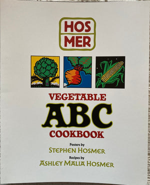 (Signed) Vegetable ABC Cookbook. Posters by Stephen Hosmer, Recipes by Ashley Malia Hosmer. 2019. - the Cook's Bookcase
