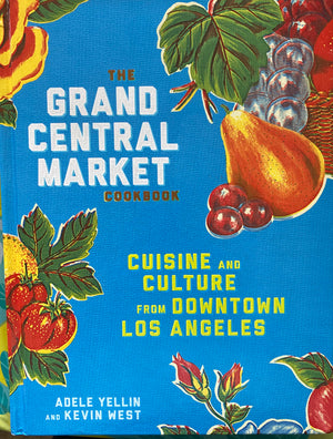 The Grand Central Market Cookbook. Cuisine and Culture from Downtown Los Angeles. (2017). - the Cook's Bookcase - Grand Central Market Cookbook