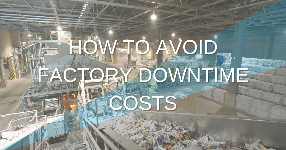 How to Avoid Factory Downtime Costs