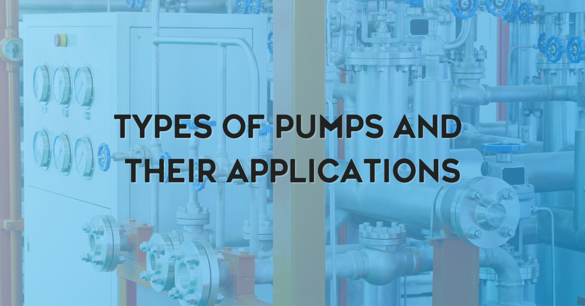 Types of Pumps and Their Applications