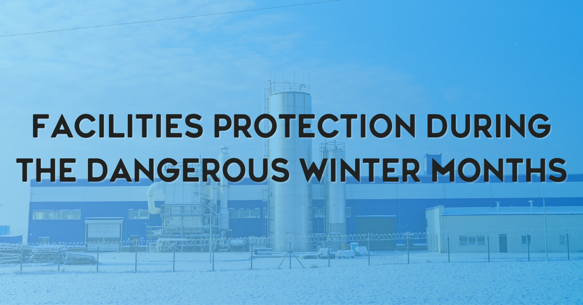 Facilities Protection During the Dangerous Winter Months
