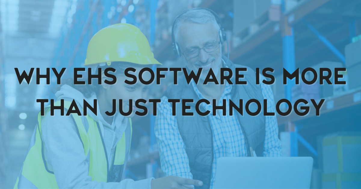 Why EHS Software is more than just Technology